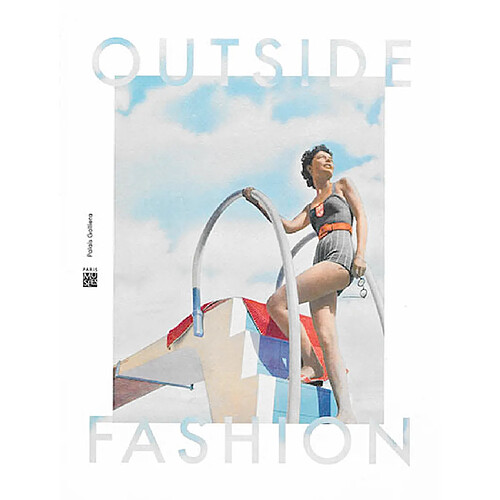 Outside fashion : la photographie de mode, du studio aux pays exotiques, 1900-1969. Outside fashion : fashion photography, from the studio to exotic lands, 1900-1969 · Occasion
