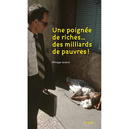Une poignée de riches... des milliards de pauvres ! · Occasion