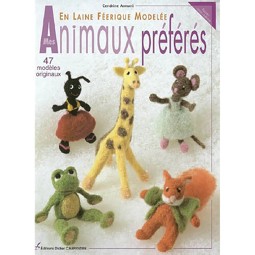 Mes animaux préférés en laine féerique modelée : 47 modèles originaux · Occasion