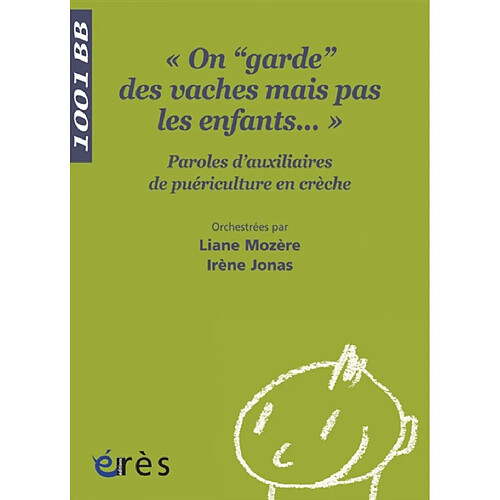 On garde des vaches mais pas des enfants... : paroles d'auxiliaires de puériculture en crèche · Occasion