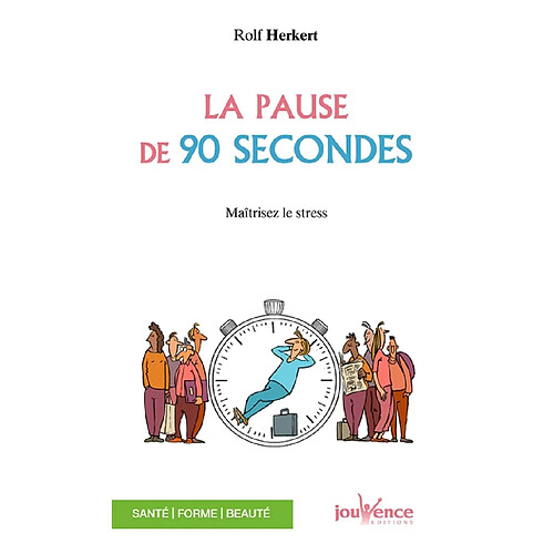 La pause de 90 secondes : évacuer le stress pour être efficace · Occasion