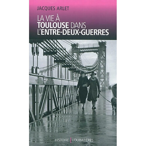 La vie à Toulouse dans l'entre-deux-guerres · Occasion