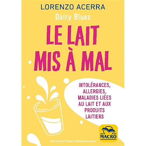 Dairy Blues : le lait mis à mal : intolérances, allergies, maladies liées au lait et aux produits laitiers · Occasion