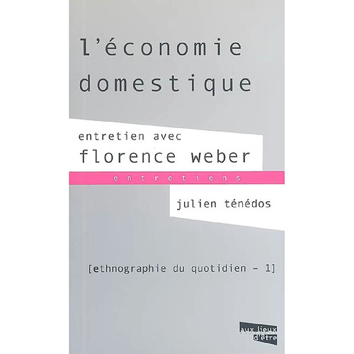 Ethnographie du quotidien. Vol. 1. L'économie domestique : entretien avec Florence Weber · Occasion