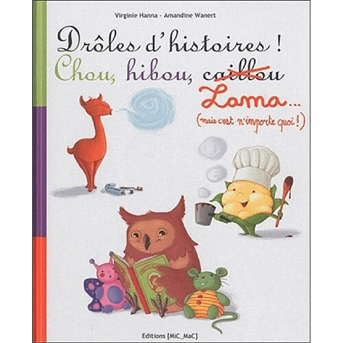 Drôles d'histoires ! : chou, hibou, lama ... : (mais c'est n'importe quoi !) · Occasion