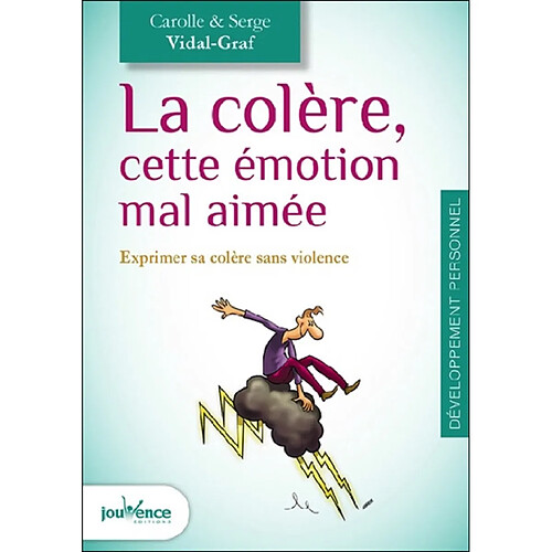 La colère, cette émotion mal aimée : exprimer sa colère sans violence · Occasion