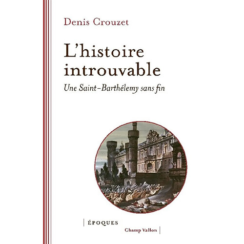 L'histoire introuvable : une Saint-Barthélemy sans fin