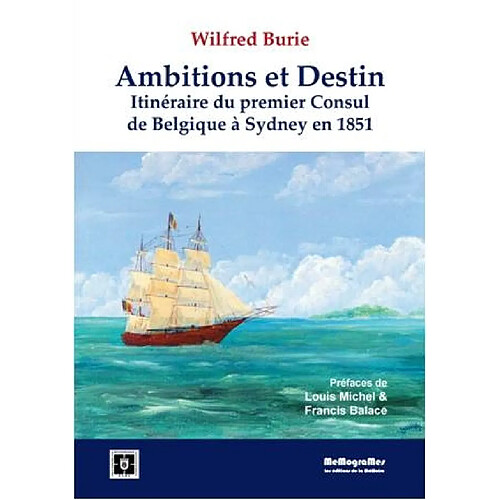 Ambitions et destins : itinéraire du premier consul de Belgique à Sydney en 1851 · Occasion