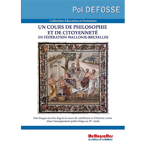 Un cours de philosophie et de citoyenneté en Fédération Wallonie-Bruxelles : une longue marche depuis le cours de catéchisme et d'histoire sainte dans l'enseignement public belge au XIXe siècle · Occasion
