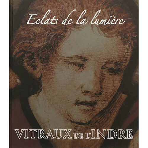 Vitraux de l'Indre : éclats de la lumière · Occasion