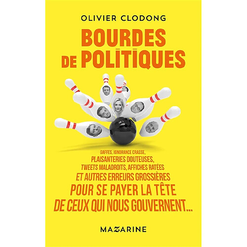 Bourdes de politiques : gaffes, ignorance crasse, plaisanteries douteuses, tweets maladroits, affiches ratées et autres erreurs grossières pour se payer la tête de ceux qui nous gouvernent... · Occasion