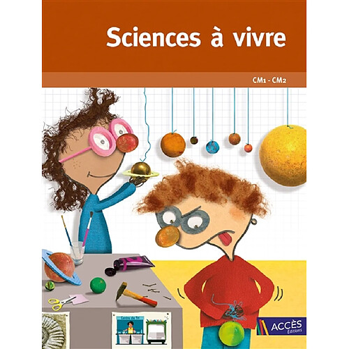 Sciences à vivre CM1-CM2 : pour pratiquer les démarches scientifiques et technologiques · Occasion
