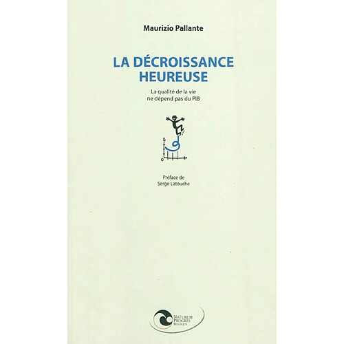 La décroissance heureuse : la qualité de vie ne dépend pas du PIB · Occasion