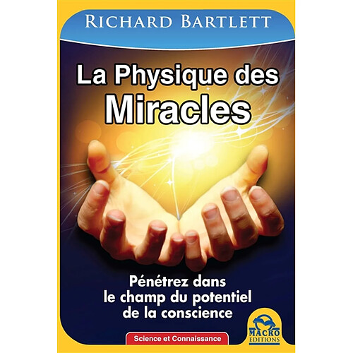 La physique des miracles : pénétrez dans le champ du potentiel de la conscience · Occasion