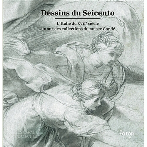 Dessins du Seicento : l'Italie du XVIIe siècle autour des collections du musée Condé