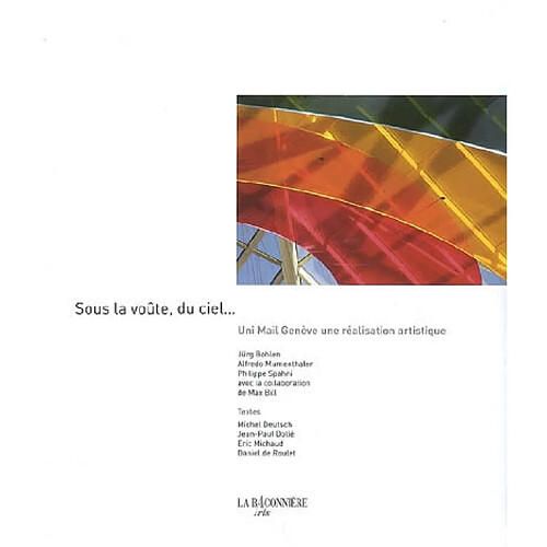 Sous la voûte, du ciel... : Uni Mail Genève une réalisation artistique : Jürg Bohlen, Alfredo Mumenthaler, Philippe Spahni, avec la collaboration de Max Bill · Occasion