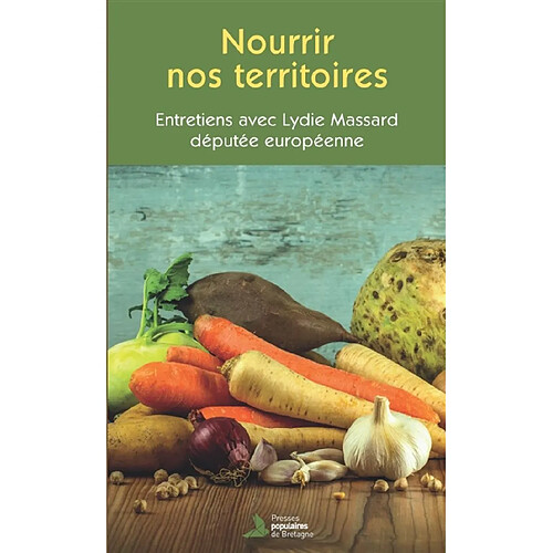 Nourrir nos territoires : entretiens avec Lydie Massard, députée européenne · Occasion