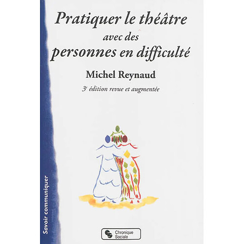 Pratiquer le théâtre avec des personnes en difficulté : repères, exercices, pièces à jouer : Pierrot la vie, De fables en fables de la Fontaine · Occasion
