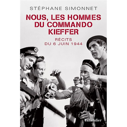 Nous, les hommes du commando Kieffer : récits du 6 juin 1944 · Occasion