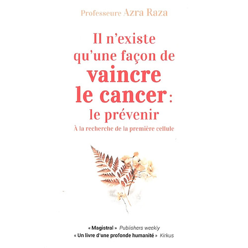 Il n'existe qu'une façon de vaincre le cancer : le prévenir : à la recherche de la première cellule · Occasion