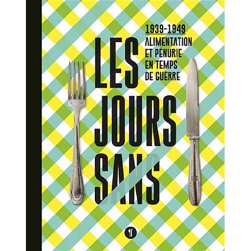 Les jours sans : 1939-1949 : alimentation et pénurie en temps de guerre · Occasion