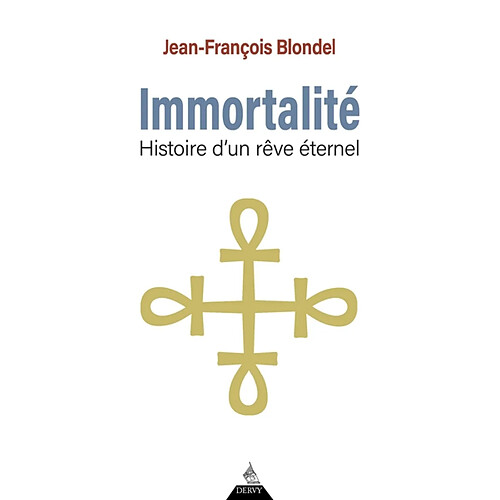 Immortalité : histoire d'un rêve éternel