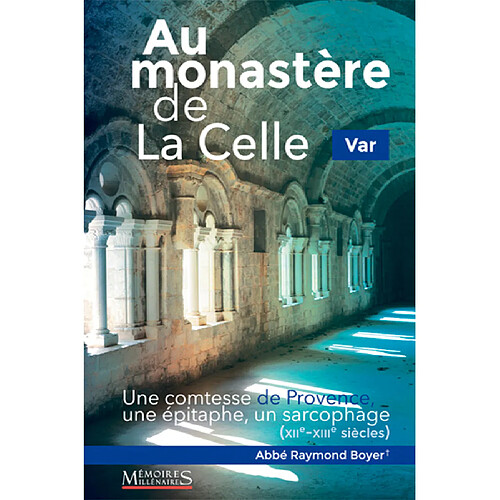 Au monastère de La Celle, Var : une comtesse de Provence, une épitaphe, un sarcophage : XIIe-XIIIe siècles · Occasion