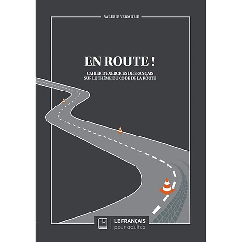 En route ! : cahier d'exercices de français sur le thème du code de la route