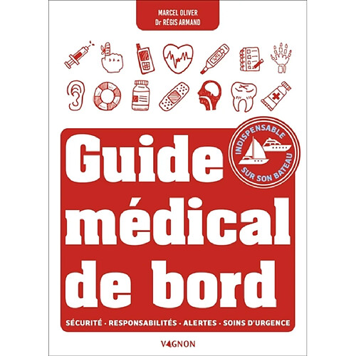 Guide médical de bord : sécurité, responsabilités, alertes, soins d'urgence
