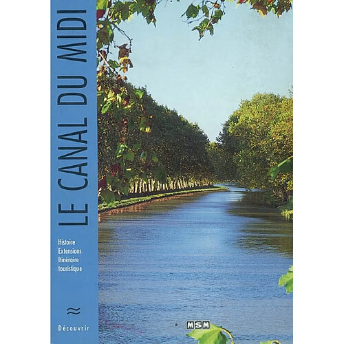 Le Canal du Midi : histoire, extensions, itinéraire touristique · Occasion