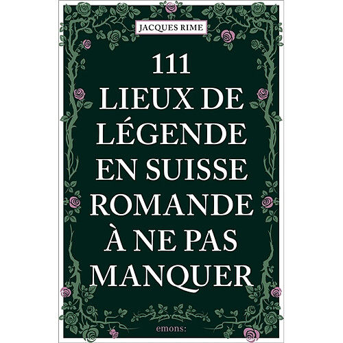 111 lieux de légende en Suisse romande à ne pas manquer · Occasion