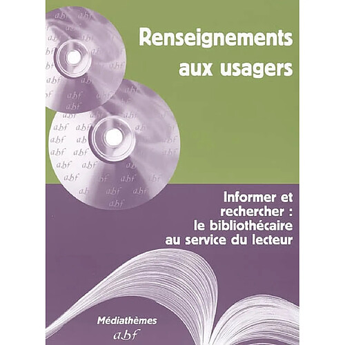 Renseignements aux usagers : informer et rechercher, le bibliothécaire au service du lecteur : manuel à l'usage des bibliothécaires et futurs bibliothécaires · Occasion