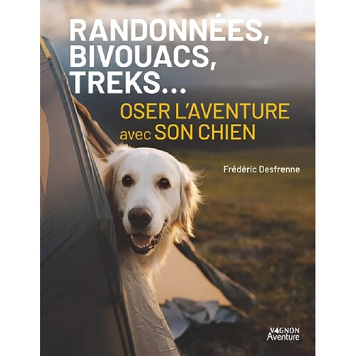 Randonnées, bivouacs, treks... : oser l'aventure avec son chien