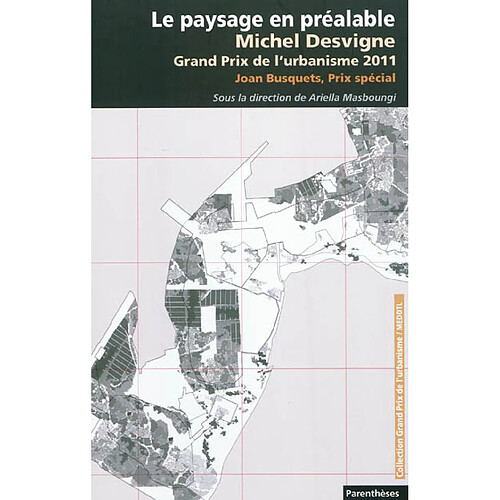 Le paysage en préalable : Michel Desvigne, Grand prix de l'urbanisme 2011, Joan Busquets, Prix spécial 2011 · Occasion