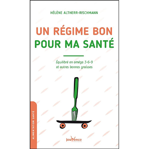 Un régime bon pour ma santé : équilibré en oméga 3-6-9 et autres bonnes graisses · Occasion