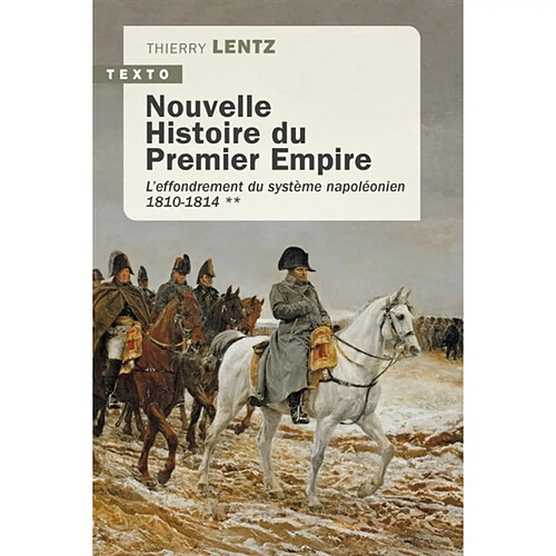 Nouvelle histoire du premier Empire. Vol. 2. L'effondrement du système napoléonien (1810-1814)