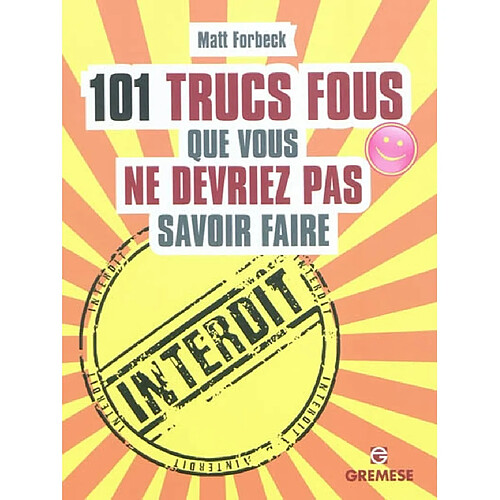101 trucs fous que vous ne devriez pas savoir faire · Occasion