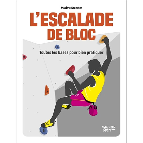 L'escalade de bloc : toutes les bases pour bien pratiquer
