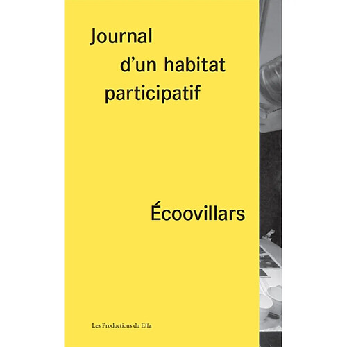 Journal d'un habitat participatif : 11 avril 2015-3 janvier 2018 : Ecoovillars · Occasion
