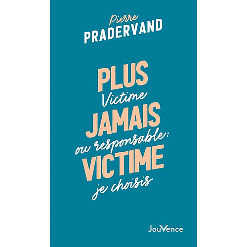 Plus jamais victime : victime ou responsable, je choisis · Occasion