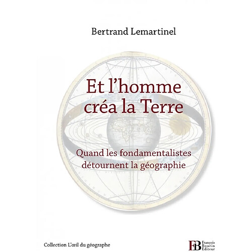 Et l'homme créa la Terre : quand les fondamentalistes détournent la géographie · Occasion