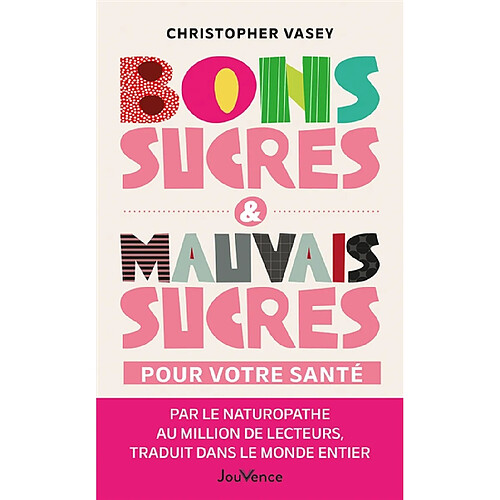 Bons sucres & mauvais sucres pour votre santé