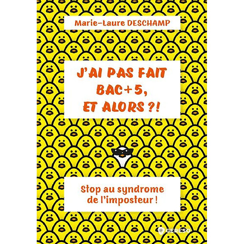J'ai pas fait bac + 5, et alors ?! : stop au syndrome de l'imposteur ! · Occasion