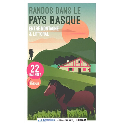 Randos dans le Pays basque : entre montagne & littoral : 22 balades