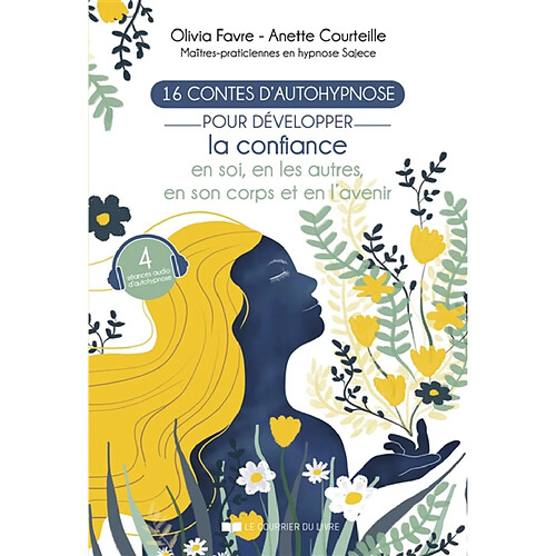 16 contes d'autohypnose pour développer la confiance en soi, en les autres, en son corps et en l'avenir