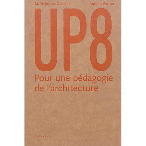 UP8 : pour une pédagogie de l'architecture (1966-1978) · Occasion