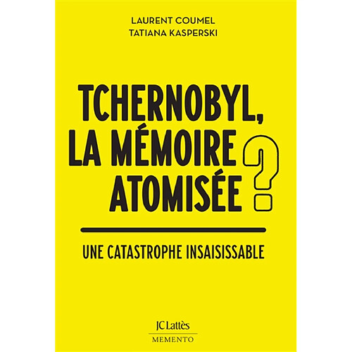 Tchernobyl, la mémoire atomisée ? : une catastrophe insaisissable