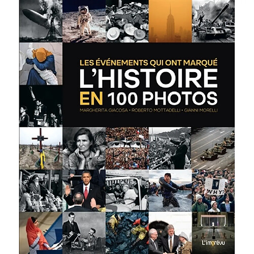 Les événements qui ont marqué l'histoire en 100 photos