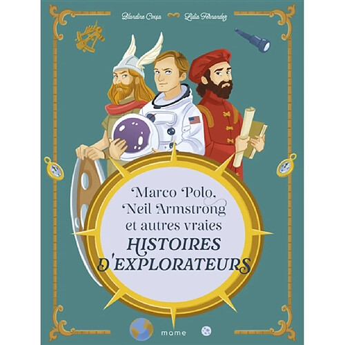Marco Polo, Neil Armstrong et autres vraies histoires d'explorateurs
