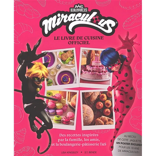 Miraculous : le livre de cuisine officiel : recettes trouvant leur inspiration dans la famille, les amis et la boulangerie-pâtisserie Tom & Sabine